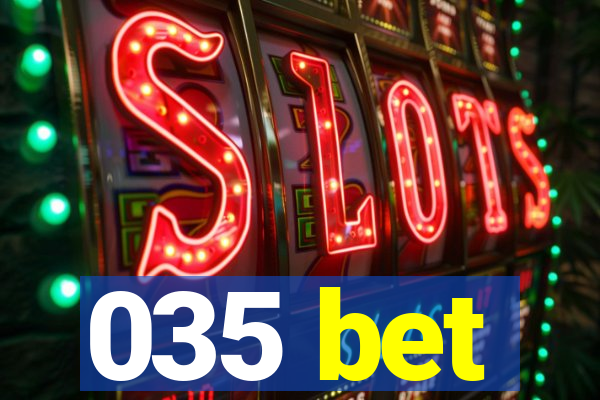 035 bet